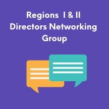 Regions I & II Directors Networking Group