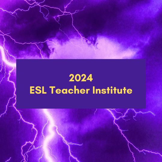 2024 ESL Teacher Institute: Supercharge Student Success with Standards in Action!