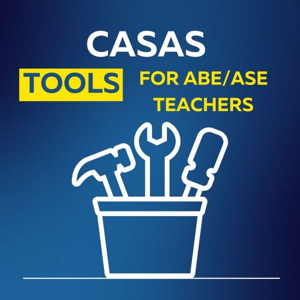 CASAS Tools for ABE/ASE Teachers Training